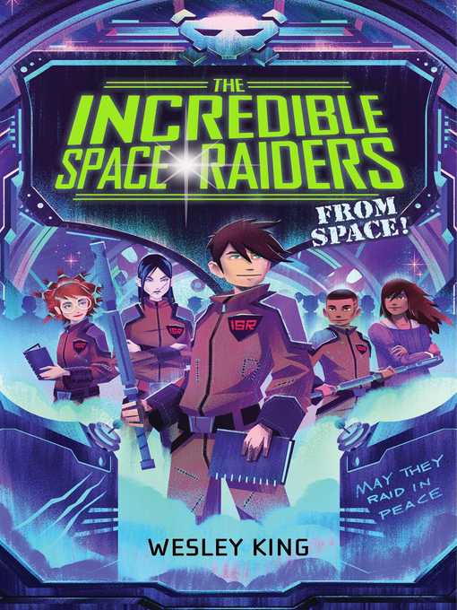 Title details for The Incredible Space Raiders from Space! by Wesley King - Available